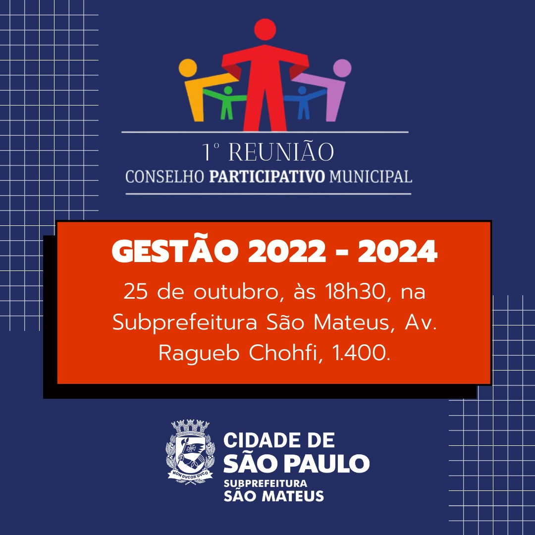 Convite  em fundo azul, letras brancas, com o texto: primeira reunião do Conselho Participativo, gestão 2022 a 2024, 25 de outubro, às 18h30, na Subprefeitura São Mateus. 